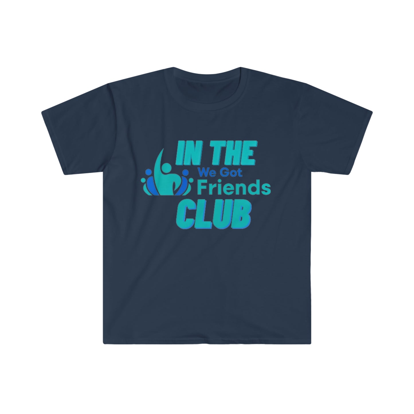 In The We Got Friends Club Unisex Softstyle T-Shirt