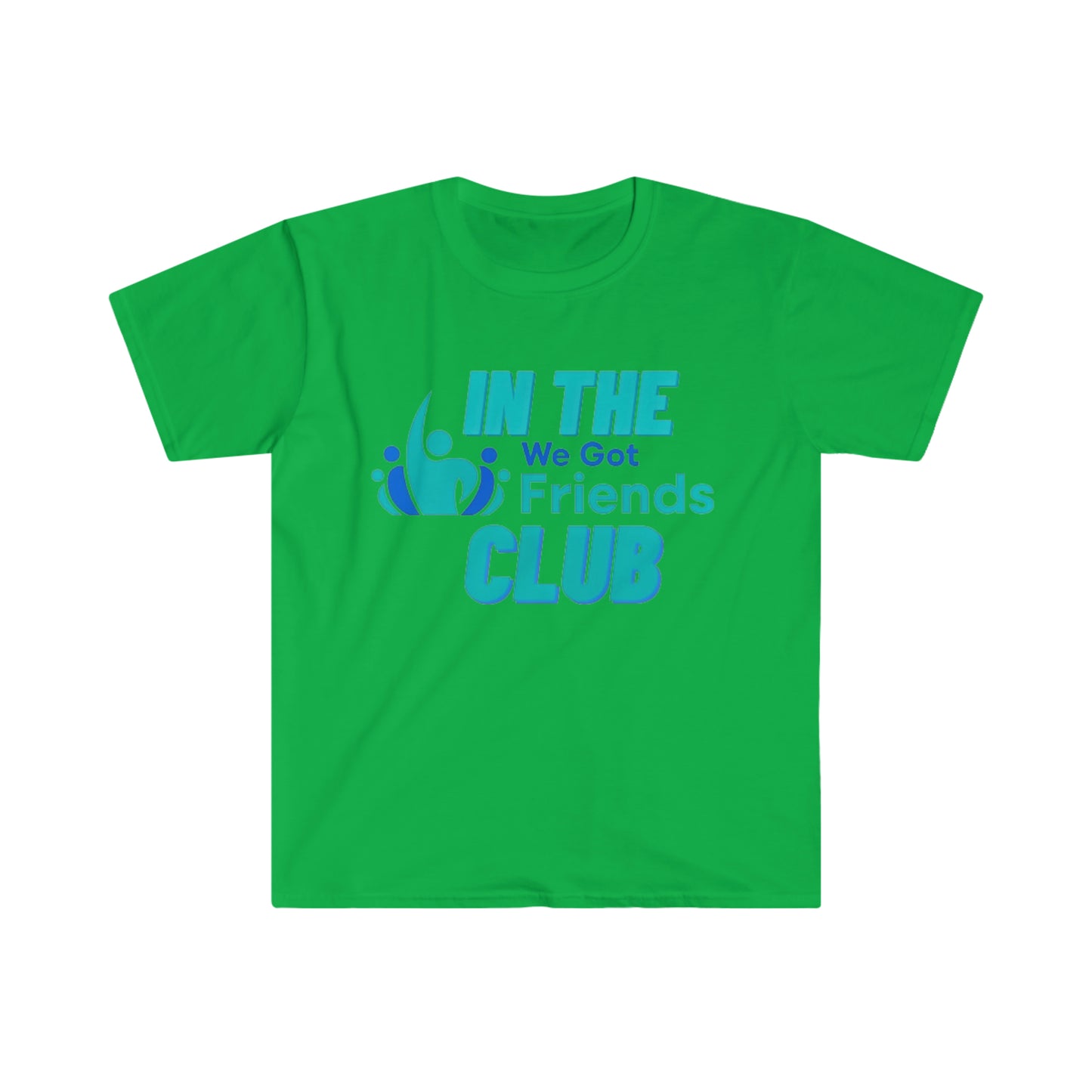 In The We Got Friends Club Unisex Softstyle T-Shirt