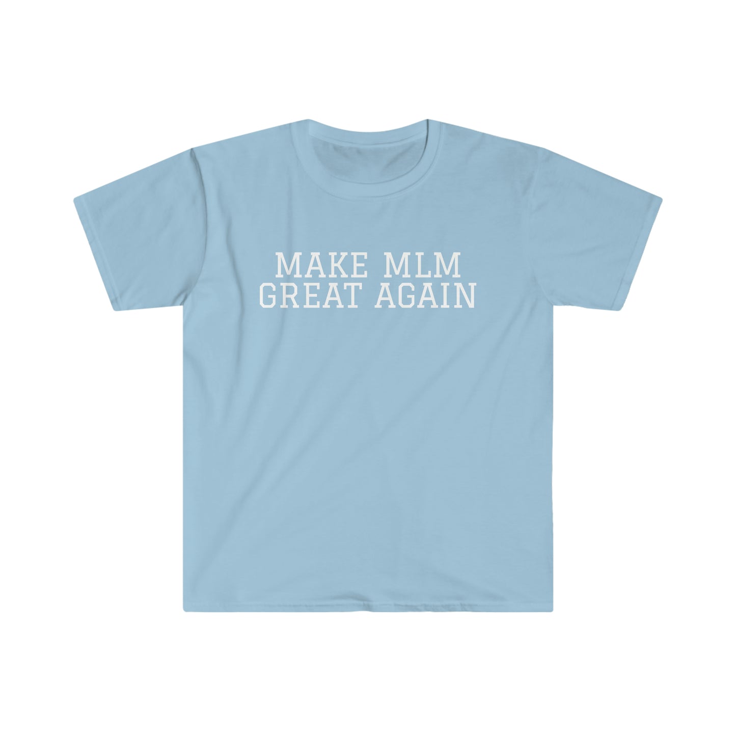 MAKE MLM GREAT AGAIN Unisex Softstyle T-Shirt