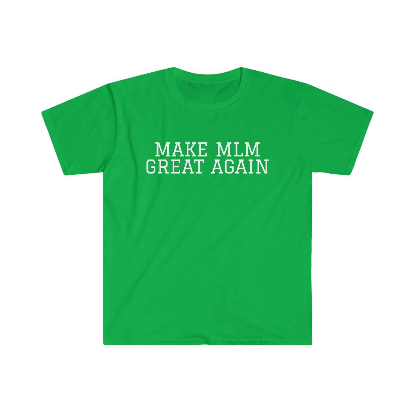 MAKE MLM GREAT AGAIN Unisex Softstyle T-Shirt